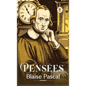 Pascal, Blaise Pensées Pascal, Blaise Pensées