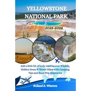 Roland Yellowstone National Park Travel Guide 2025–2026: Discover Wildlife, Hidden Gems & Scenic Hikes with Camping Tips and Road‑Trip Itineraries Roland Yellowstone National Park Travel Guide 2025–2026: Discover Wildlife, Hidden Gems & Scenic Hikes with Camping Tips and Road‑Trip Itineraries