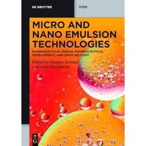 Allied Micro and Nano Emulsion Technologies: Pharmaceutical Design, Pharmaceutical Development, and Drug Delivery (De Gruyter STEM) Allied Micro and Nano Emulsion Technologies: Pharmaceutical Design, Pharmaceutical Development, and Drug Delivery (De Gruyter STEM)