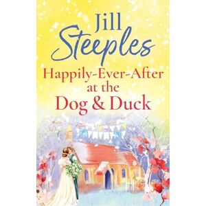 Steeples, Jill Happily-Ever-After at the Dog & Duck: A beautifully heartwarming romance from Jill Steeples (Dog & Duck, 4) Steeples, Jill Happily-Ever-After at the Dog & Duck: A beautifully heartwarming romance from Jill Steeples (Dog & Duck, 4)
