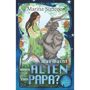 Marina Was macht einen Alien zum Papa? (Ein Alien für jeden Feiertag) Marina Was macht einen Alien zum Papa? (Ein Alien für jeden Feiertag)