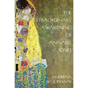 Woodhams, Andrena The Extraordinary Awakening of Annabel Jones: A Tantric Fairytale: 1 Woodhams, Andrena The Extraordinary Awakening of Annabel Jones: A Tantric Fairytale: 1