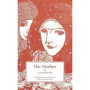 Deledda, Grazia The Mother (Italica Press Modern Italian Fiction) Deledda, Grazia The Mother (Italica Press Modern Italian Fiction)