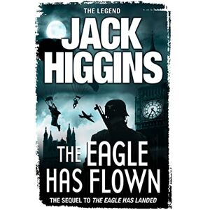 Higgins, Jack The Eagle Has Flown Higgins, Jack The Eagle Has Flown