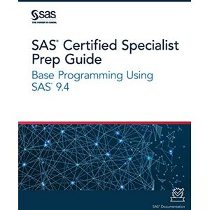 SAS ® Certified Specialist Prep Guide: Base Programming Using ® 9.4 SAS ® Certified Specialist Prep Guide: Base Programming Using ® 9.4