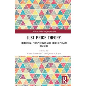Philosophy Just Price Theory: Historical Perspectives and Contemporary Insights (Critical Studies in Jurisprudence) Philosophy Just Price Theory: Historical Perspectives and Contemporary Insights (Critical Studies in Jurisprudence)