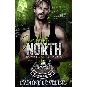 Loveling, Daphne Deadly North (Royal Bastards MC: Minneapolis, MN) Loveling, Daphne Deadly North (Royal Bastards MC: Minneapolis, MN)