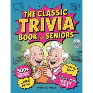 Press, EverNest The Classic Trivia Book for Seniors: 500+ Large Print, Easy-to-Read Questions from the ‘50s-90s’ to Boost Your Memory and Revisit the Decades You Love (Timeless Reflection Series) Press, EverNest The Classic Trivia Book for Seniors: 500+ Large Print, Easy-to-Read Questions from the ‘50s-90s’ to Boost Your Memory and Revisit the Decades You Love (Timeless Reflection Series)