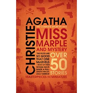 Christie, Agatha Miss Marple and Mystery: The Complete Short Stories Christie, Agatha Miss Marple and Mystery: The Complete Short Stories
