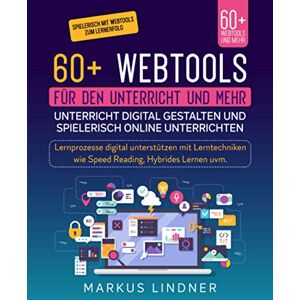 Lindner, Markus 60+ Webtools für den Unterricht und mehr. Unterricht digital gestalten und spielerisch Online unterrichten: Lernprozesse digital unterstützen mit Lerntechniken wie Speed Reading, Hybrides Lernen uvm. Lindner, Markus 60+ Webtools für den Unterricht und mehr. Unterricht digital gestalten und spielerisch Online unterrichten: Lernprozesse digital unterstützen mit Lerntechniken wie Speed Reading, Hybrides Lernen uvm.
