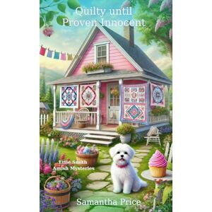 Price, Samantha Quilty Until Proven Innocent: Cozy Mystery with senior sleuths and humor (Ettie Smith Amish Mysteries) Price, Samantha Quilty Until Proven Innocent: Cozy Mystery with senior sleuths and humor (Ettie Smith Amish Mysteries)