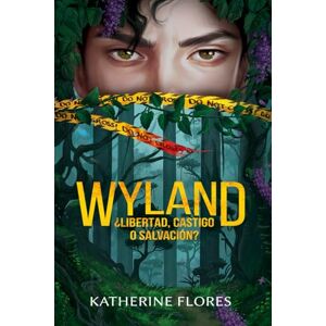 Flores, Katherine Wyland ¿Libertad, castigo o salvación?: Un thriller psicológico en donde el silencio habla y el pasado acecha. Flores, Katherine Wyland ¿Libertad, castigo o salvación?: Un thriller psicológico en donde el silencio habla y el pasado acecha.