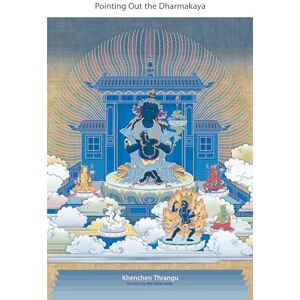 Thrangu, Khenchen Pointing Out the Dharmakaya: Teachings on the Ninth Karmapa's Text Thrangu, Khenchen Pointing Out the Dharmakaya: Teachings on the Ninth Karmapa's Text