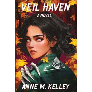 Kelley, Anne M. Veil Haven: 1 Kelley, Anne M. Veil Haven: 1