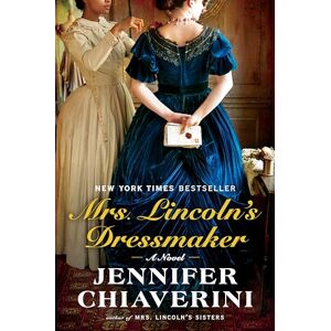 Chiaverini, Jennifer Mrs. Lincoln's Dressmaker: A Novel Chiaverini, Jennifer Mrs. Lincoln's Dressmaker: A Novel