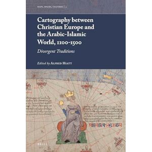 Alfred Hiatt Cartography between Christian Europe and the Arabic-Islamic World, 1100-1500: Divergent Traditions: 3 (Maps, Spaces, Cultures, 3) Alfred Hiatt Cartography between Christian Europe and the Arabic-Islamic World, 1100-1500: Divergent Traditions: 3 (Maps, Spaces, Cultures, 3)