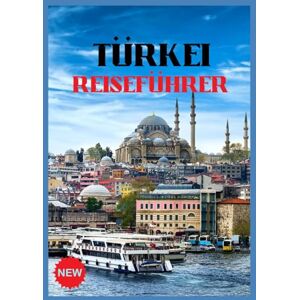 JACK, HENRY TÜRKEI REISEFÜHRER 2026: Entdecken Sie den Schnittpunkt der Zivilisationen JACK, HENRY TÜRKEI REISEFÜHRER 2026: Entdecken Sie den Schnittpunkt der Zivilisationen