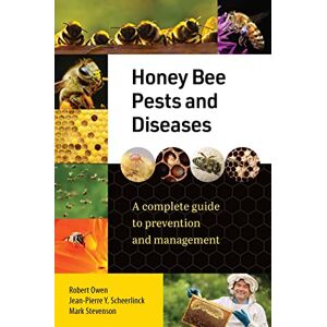 Scheerlinck, Jean-Pierre Y. Honey Bee Pests and Diseases: A complete guide to prevention and management Scheerlinck, Jean-Pierre Y. Honey Bee Pests and Diseases: A complete guide to prevention and management