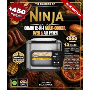 BELILSTROGE, ORELIANS The Big Book of Ninja Combi 12-In-1 Multi-Cooker, Oven & Air Fryer : Over 450 Simple and Easy Recipes with More Than 12 Modes Air Fry, Bake, Roast, ... Broil, Toast, Bagel, Reheat and Much More BELILSTROGE, ORELIANS The Big Book of Ninja Combi 12-In-1 Multi-Cooker, Oven & Air Fryer : Over 450 Simple and Easy Recipes with More Than 12 Modes Air Fry, Bake, Roast, ... Broil, Toast, Bagel, Reheat and Much More