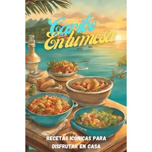 Moreno, Jhon CARIBE EN TU MESA: RECETAS ICONICAS PARA DISFRUTAR EN CASA Moreno, Jhon CARIBE EN TU MESA: RECETAS ICONICAS PARA DISFRUTAR EN CASA