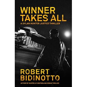 Bidinotto, Robert Winner Takes All: A Dylan Hunter Thriller: Volume 3 (Dylan Hunter Thrillers) Bidinotto, Robert Winner Takes All: A Dylan Hunter Thriller: Volume 3 (Dylan Hunter Thrillers)