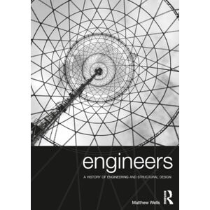 Wells, Matthew Engineers: A History of Engineering and Structural Design Wells, Matthew Engineers: A History of Engineering and Structural Design