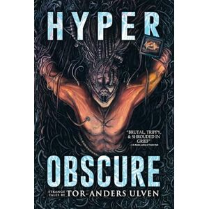 Ulven, Tor-Anders Hyperobscure: A Collection of Short Horror and Supernatural Stories (Never Sleep Again) Ulven, Tor-Anders Hyperobscure: A Collection of Short Horror and Supernatural Stories (Never Sleep Again)