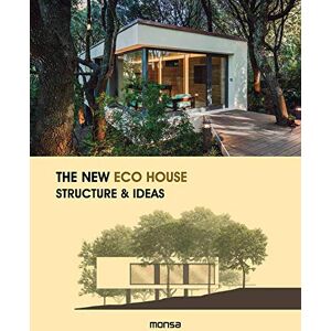 Monsa Publications New Eco House, The: Structure & Ideas Monsa Publications New Eco House, The: Structure & Ideas