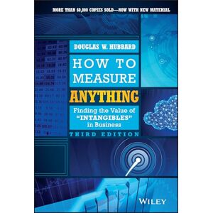 Hubbard, Douglas W. How to Measure Anything: Finding the Value of Intangibles in Business Hubbard, Douglas W. How to Measure Anything: Finding the Value of Intangibles in Business