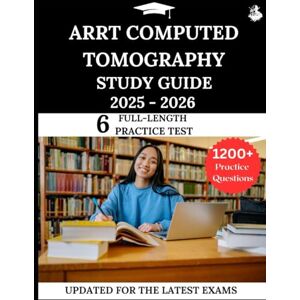 Lewis, James ARRT Computed Tomography Study Guide 2025 2026: Your All-in-One Prep to Success with Practice Questions, Detailed Explanations, and Expert Strategies Lewis, James ARRT Computed Tomography Study Guide 2025 2026: Your All-in-One Prep to Success with Practice Questions, Detailed Explanations, and Expert Strategies