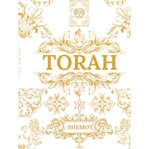 Israël Haïm, MW Elie Moshe Akiva Abraham Adam Baal Shem Owrah TORAH: SHEMOT Vol 1 Israël Haïm, MW Elie Moshe Akiva Abraham Adam Baal Shem Owrah TORAH: SHEMOT Vol 1