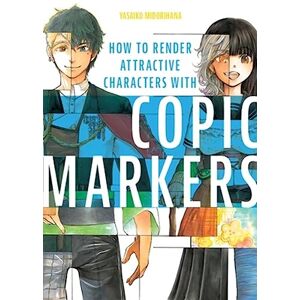 Yasaiko Midorihana How to Render Attractive Characters with COPIC Markers Yasaiko Midorihana How to Render Attractive Characters with COPIC Markers