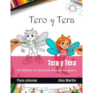 Martin, Alex Tero y Tera: Dos libélulas con una pasión única por los zapatos (Mundos para colorear) Martin, Alex Tero y Tera: Dos libélulas con una pasión única por los zapatos (Mundos para colorear)
