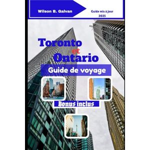 Wilson Toronto et Ontario Guide de voyage (2025): Les secrets les mieux gardés des 6ix et les escapades sauvages de l'Ontario (Le Voyage Sélectionné) Wilson Toronto et Ontario Guide de voyage (2025): Les secrets les mieux gardés des 6ix et les escapades sauvages de l'Ontario (Le Voyage Sélectionné)