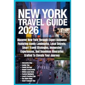 Wells, Adrian New York Travel Guide 2026: Discover New York Through Expert Guidance Featuring Iconic Landmarks, Local Secrets, Smart Travel Strategies, Immersive ... Itineraries Crafted To Elevate Your Journey Wells, Adrian New York Travel Guide 2026: Discover New York Through Expert Guidance Featuring Iconic Landmarks, Local Secrets, Smart Travel Strategies, Immersive ... Itineraries Crafted To Elevate Your Journey