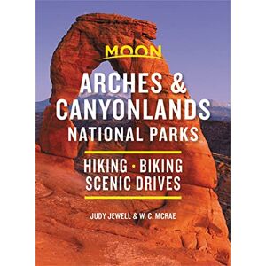 McRae, Bill Moon Arches & Canyonlands National Parks (Third Edition): Hiking, Biking, Scenic Drives (Travel Guide) McRae, Bill Moon Arches & Canyonlands National Parks (Third Edition): Hiking, Biking, Scenic Drives (Travel Guide)