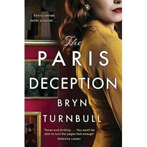 Turnbull, Bryn The Paris Deception: A breathtaking novel of love and courage set in wartime Paris Turnbull, Bryn The Paris Deception: A breathtaking novel of love and courage set in wartime Paris
