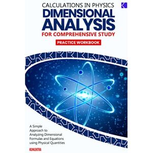 Kunlektra, Publishing Dimension Analysis For Comprehensive Study: A Simple Approach to Analyzing Dimensional Formulas and Equations Using Physical Quantities Kunlektra, Publishing Dimension Analysis For Comprehensive Study: A Simple Approach to Analyzing Dimensional Formulas and Equations Using Physical Quantities