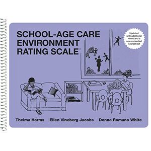 Harms, Thelma School-Age Care Environment Rating Scale (Sacers Spiral Edition) Harms, Thelma School-Age Care Environment Rating Scale (Sacers Spiral Edition)