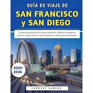 Samson Guía De Viaje De San Francisco y San Diego 2025-2026: Tu guía para descubrir los iconos costeros de California: consejos de expertos, lugares favoritos de los lugareños e itinerarios personalizados Samson Guía De Viaje De San Francisco y San Diego 2025-2026: Tu guía para descubrir los iconos costeros de California: consejos de expertos, lugares favoritos de los lugareños e itinerarios personalizados