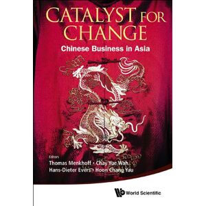 World Scientific Catalyst For Change: Chinese Business In Asia (Asia-pacific Business Series Book 8) World Scientific Catalyst For Change: Chinese Business In Asia (Asia-pacific Business Series Book 8)