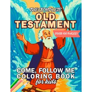 Press, Rising Generation The Complete Old Testament Come, Follow Me Coloring Book for Kids: 2 Weekly, Simple Coloring Pages with Scripture References for LDS Children, Nursery, Primary, and Youth (Full Year) Press, Rising Generation The Complete Old Testament Come, Follow Me Coloring Book for Kids: 2 Weekly, Simple Coloring Pages with Scripture References for LDS Children, Nursery, Primary, and Youth (Full Year)