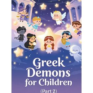 Sohrabi, Gabi Greek demons for young children (Part 2): Feelings with Gods – Child-friendly stories from Greek mythology Sohrabi, Gabi Greek demons for young children (Part 2): Feelings with Gods – Child-friendly stories from Greek mythology
