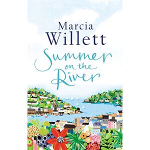 Willett, Marcia Summer On The River: A captivating feel-good read about family secrets set in the West Country Willett, Marcia Summer On The River: A captivating feel-good read about family secrets set in the West Country