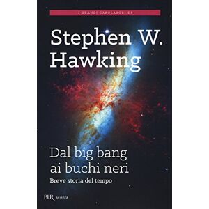 Hawking, Stephen Dal big bang ai buchi neri. Breve storia del tempo Hawking, Stephen Dal big bang ai buchi neri. Breve storia del tempo