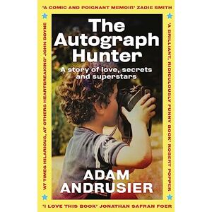 Andrusier, Adam The Autograph Hunter: A story of love, secrets and superstars Andrusier, Adam The Autograph Hunter: A story of love, secrets and superstars