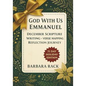 Rack, Barbara God With Us Emmanuel: December Scripture Writing · Verse Mapping · Reflection Journey Rack, Barbara God With Us Emmanuel: December Scripture Writing · Verse Mapping · Reflection Journey