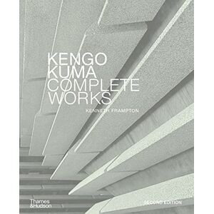 Frampton, Kenneth Kengo Kuma: Complete Works Frampton, Kenneth Kengo Kuma: Complete Works