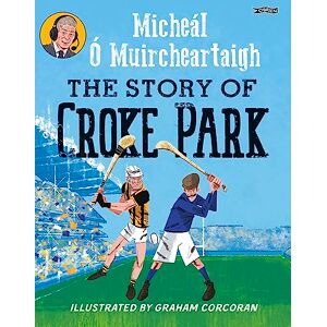 Ó Muircheartaigh, Micheál The Story of Croke Park Ó Muircheartaigh, Micheál The Story of Croke Park
