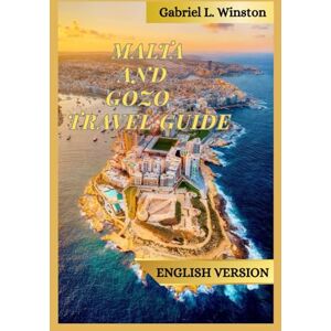 L. Winston, Gabriel MALTA AND GOZO TRAVEL GUIDE L. Winston, Gabriel MALTA AND GOZO TRAVEL GUIDE